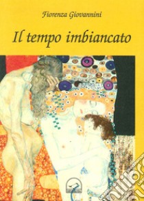 Il tempo imbiancato libro di Giovannini Fiorenza