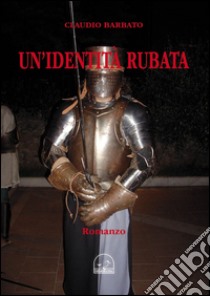 Un'identità rubata libro di Barbato Claudio