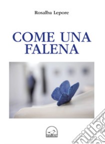 Come una falena libro di Lepore Rosalba