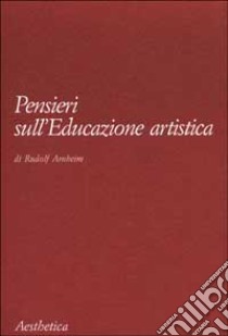 Pensieri sull'educazione artistica libro di Arnheim Rudolf; Pizzo Russo L. (cur.)