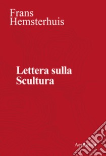 Lettera sulla scultura libro di Hemsterhuis Frans; Matassi E. (cur.)