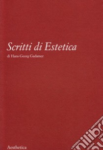 Scritti di estetica libro di Gadamer Hans Georg; Bonanni G. (cur.)