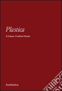 Plastica libro di Herder J. Gottfried; Di Maio D. (cur.); Tedesco S. (cur.)