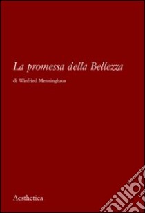 La Promessa della bellezza libro di Menninghaus Winfried; Tedesco S. (cur.)