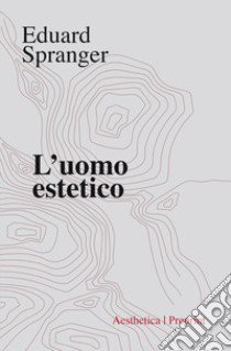 L'uomo estetico libro di Spranger Eduard