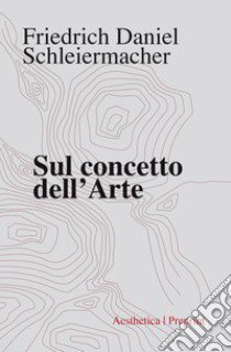 Sul concetto dell'arte libro di Schleiermacher Friedrich D.