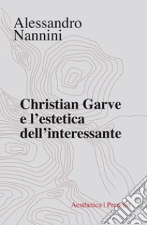 Christian Garve e l'estetica dell'interessante libro di Nannini Alessandro