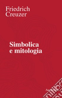 Simbolica e mitologia libro di Creuzer Friedrich