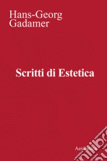 Scritti di estetica libro di Gadamer Hans Georg; Bonanni G. (cur.)