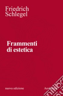 Frammenti di estetica. Nuova ediz. libro di Schlegel Friedrich; Cometa M. (cur.)