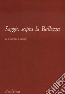 Saggio sopra la bellezza libro di Spalletti Giuseppe; D'Angelo P. (cur.)