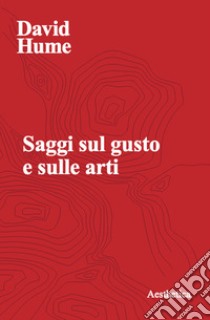 Saggi sul gusto e sulle arti libro di Hume David