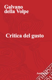 Critica del gusto libro di Della Volpe Galvano