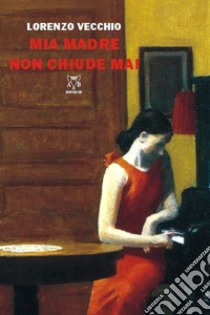 Mia madre non chiude mai libro di Vecchio Lorenzo