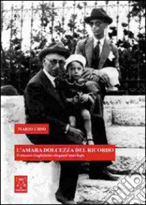 L'amara dolcezza del ricordo. Francesco Guglielmino cinquant'anni dopo libro di Urso M. (cur.)