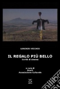 Il regalo più bello. Scritti di cinema libro di Vecchio Lorenzo