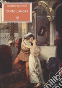 Canto l'amore libro di Privitera Giuseppe