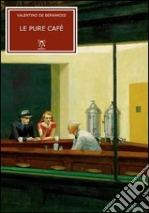 Le Pure café libro di De Bernardis Valentino