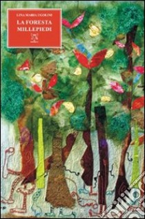 La foresta millepiedi libro di Ugolini Lina Maria