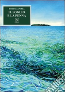 Il foglio e la penna libro di Falsaperla Fiorenza Rita