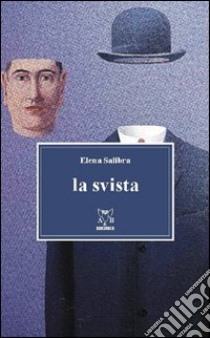 La svista libro di Salibra Elena