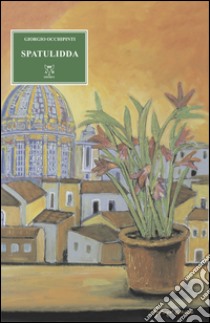 Spatulidda. Il narratore della gemma iblea libro di Occhipinti Giorgio