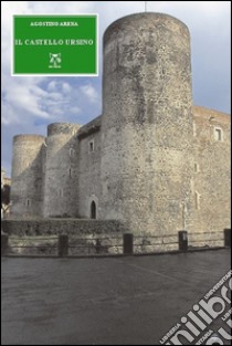 Il Castello di Ursino libro di Arena Agostino