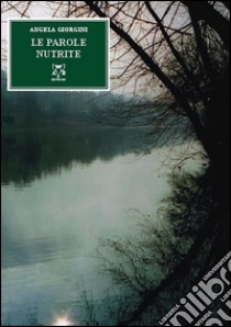 Le parole nutrite libro di Giorgini Angela