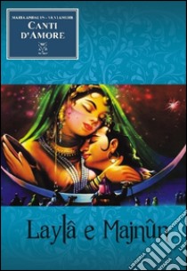 Canti d'amore. Laylâ e Majnûn libro di Yepes Maria; Ventamore