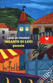 Incanto di luci libro di Di Franco Luigi