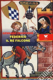 Federico il re falcone libro di Francione Gennaro