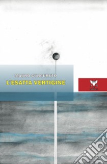 L'esatta vertigine libro di Curcuruto Mauro