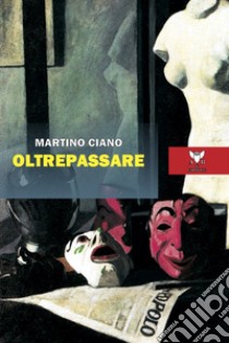 Oltrepassare libro di Ciano Martino