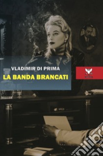 La banda Brancati libro di Di Prima Vladimir