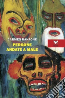 Persone andate a male libro di Ranfone Carmen