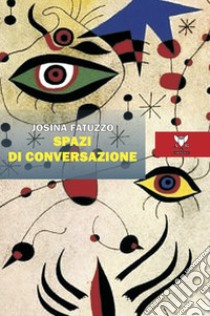 Spazi di conversazione libro di Fatuzzo Josina