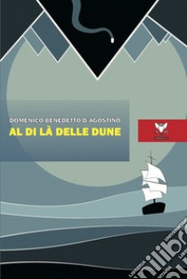 Al di là delle dune libro di D'Agostino Domenico Benedetto