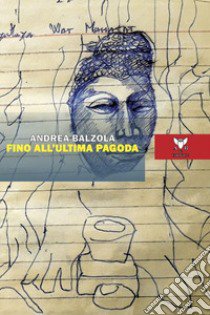 Fino all'ultima pagoda libro di Balzola Andrea