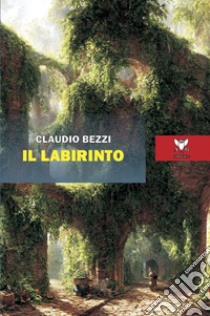 Il labirinto libro di Bezzi Claudio