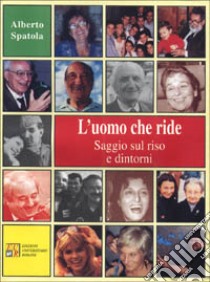 L'uomo che ride. Saggio sul riso e dintorni libro di Spatola Alberto