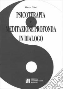 Psicoterapia e meditazione profonda in dialogo libro di Pileri Marzia