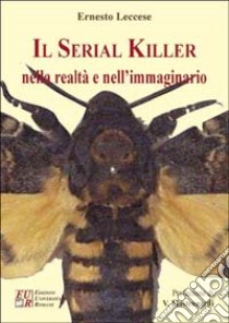 Il serial killer nella realtà e nell'immaginario libro di Leccese Ernesto