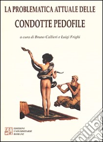 La problematica attuale delle condotte pedofile libro di Callieri B. (cur.); Frighi L. (cur.)