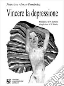 Vincere la depressione libro di Alonso-Fernández Francisco; Petiziol A. (cur.)