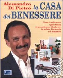 La Casa del benessere libro di Di Pietro Alessandro