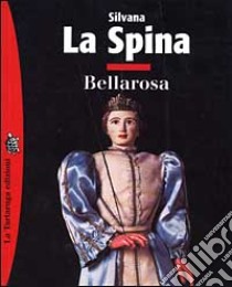 Bellarosa libro di La Spina Silvana