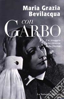 Con Garbo. Un viaggio alla ricerca della Divina libro di Bevilacqua M. Grazia