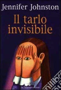 Il tarlo invisibile libro di Johnston Jennifer