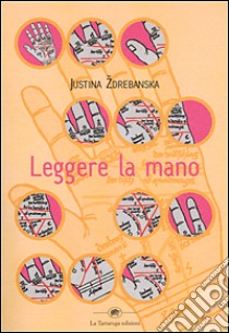 Leggere la mano libro di Zdrebanska Justina