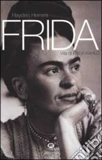 Frida. Vita di Frida Kahlo libro di Herrera Hayden